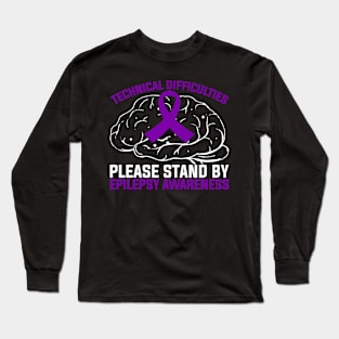 Epilepsy Awareness Technical Difficulties Please Stand By Long Sleeve T-Shirt